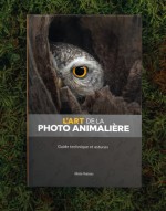 L'Art de la PHOTO ANIMALIERE - Guide technique et astuces - de Alexis RATEAU